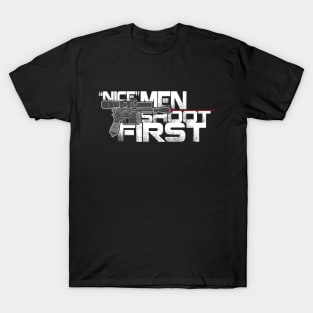 Nice Men Shoot First T-Shirt